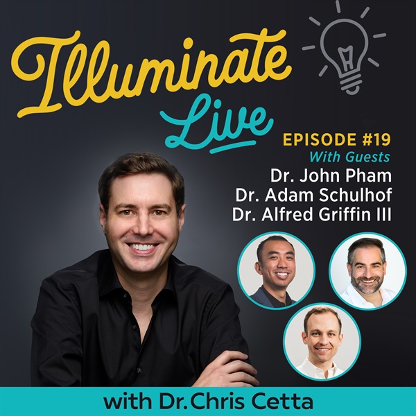 Ep. 19: Illuminate Live feat. Dr. John Pham, Dr. Adam Schulhof & Dr. Alfred Griffin III
