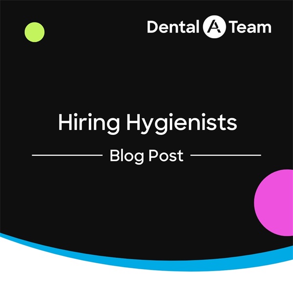 How to Hire and Retain the Right Hygienists
